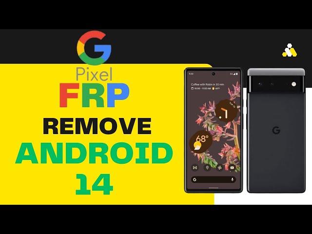 GOOGLE PIXEL 6/6a ANDROID 14 FRP Bypass Without PC