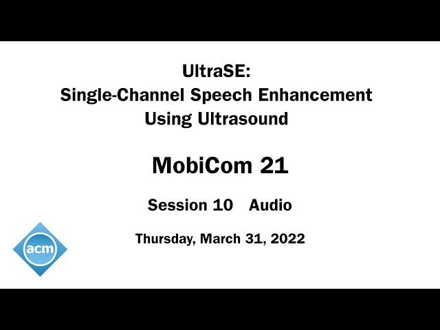 MobiCom 21 - UltraSE: Single-Channel Speech Enhancement Using Ultrasound