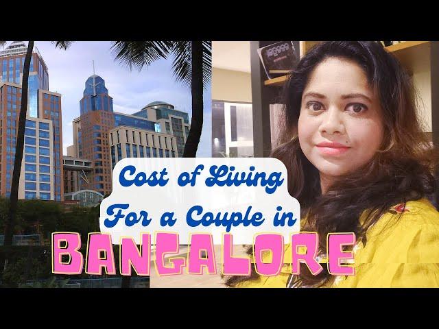 What is The Cost of Living in Bangalore for Couples | Rent, Transportation, Utilities, Food, Fun