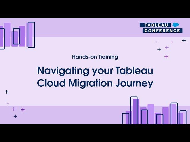 TC24 Hands-on Training: Navigating your Tableau Cloud Migration Journey