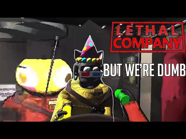 Lethal Company but we're -4 IQ