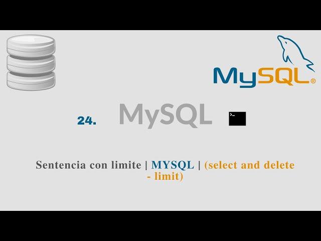 24. Sentencia con limite | MYSQL | (select and delete - limit)