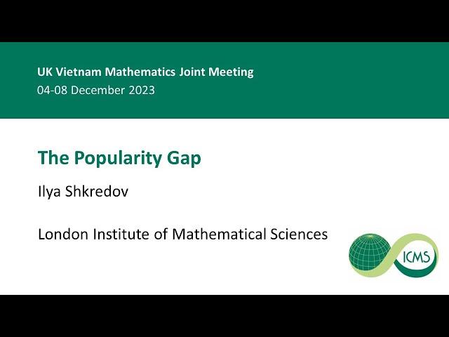 The Popularity Gap, Ilya Skhredov as part of the UK-Vietnam Mathematics Joint Meeting