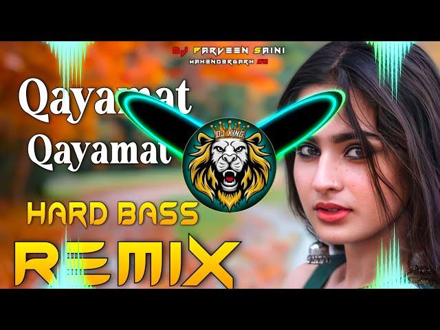 Qayamat Qayamat Dj Remix Hard Bass | Full Vibration Mix | Dj Parveen Saini Mahendergarh