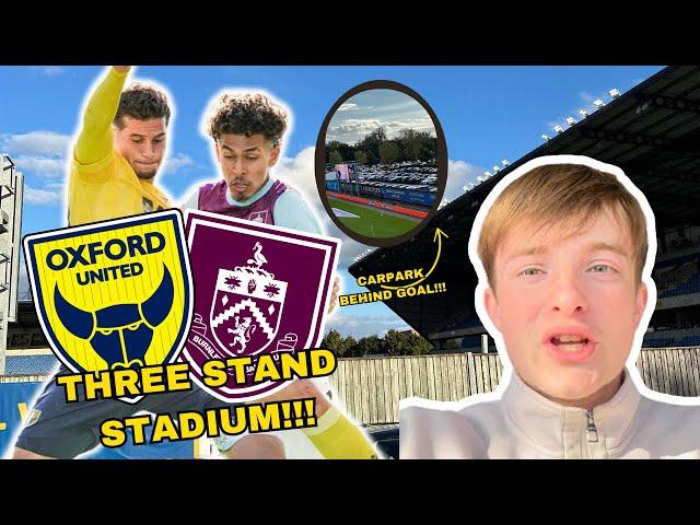 I SAW MY CLUB PLAY AT A STADIUM THAT HAS 3 STANDS!!! | OXFORD VS BURNLEY VLOG!!!