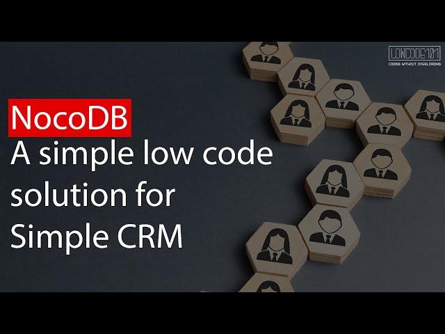 NocoDB: A simple low code solution for Simple CRM