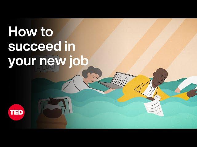 How to Succeed in Your New Job | The Way We Work, a TED series