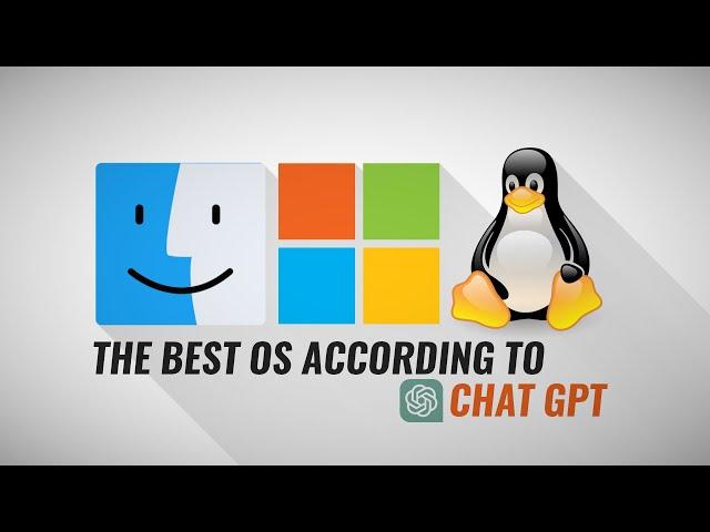 Windows vs Linux vs macOS: The Best OS According to ChatGPT