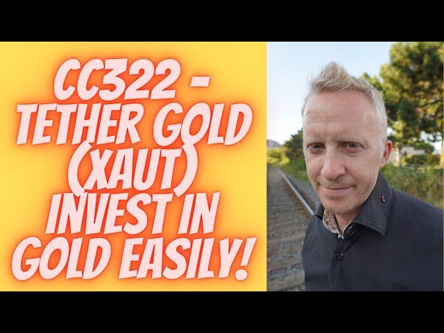 CC322 - Tether Gold (XAUT) Invest in Gold Easily!