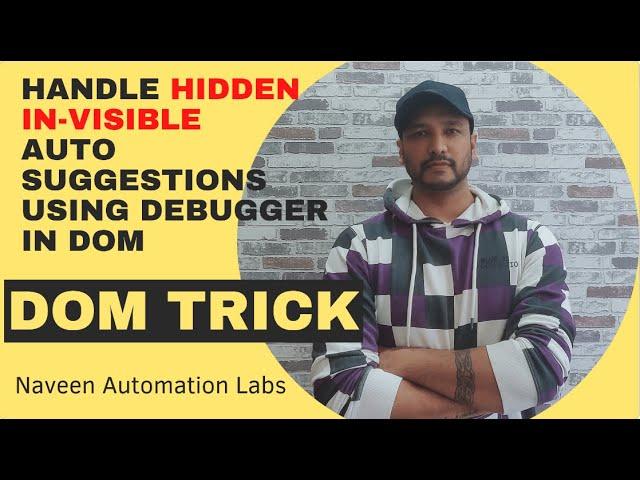 Handle Hidden Auto Suggestions Drop Down Or Search using DOM Debugger Trick