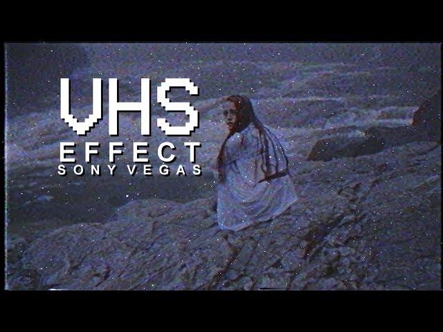 VHS EFFECT on Sony Vegas [Tutorial]