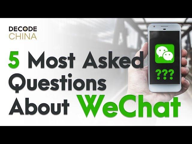 5 Most Commonly Asked Questions About WeChat - Decode China