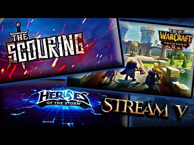 The Scouring, Warcraft III, Heroes of the Storm - Twitch Stream