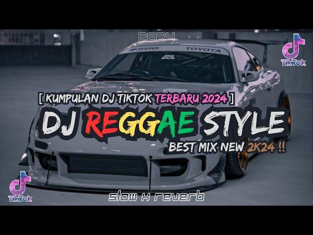 KUMPULAN DJ REGGAE SLOW STYLE SANTAI TERBARU 2024 REVERB ( FULL BASS FYP TIKTOK 2024)