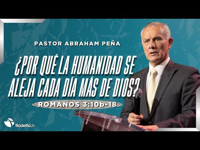 ¿Por qué la humanidad se aleja cada dia más de Dios? - Abraham Peña - 15 Septiembre 2024