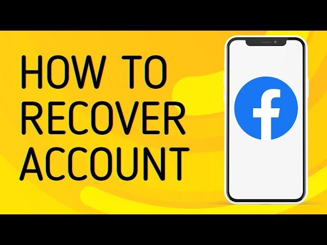 How to Recover Facebook Account (Without Email and Phone Number) - Full Guide