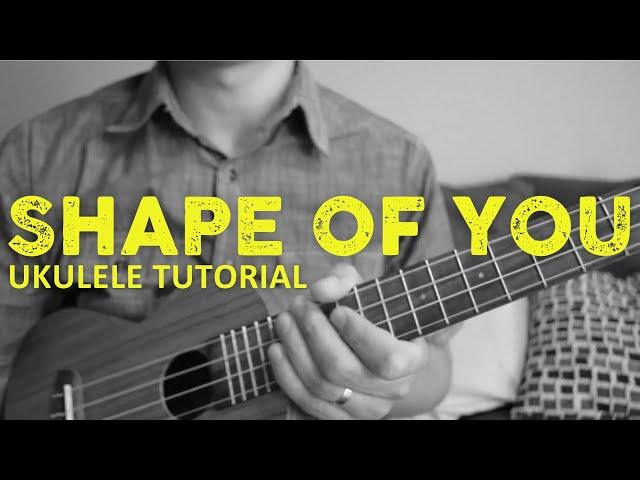 How to Play SHAPE OF YOU - Ed Sheeran (Ukulele Tutorial) - Chords/Lyrics