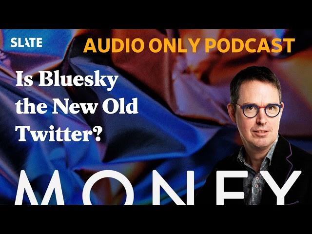 Is Bluesky the New Old Twitter? | Slate Money