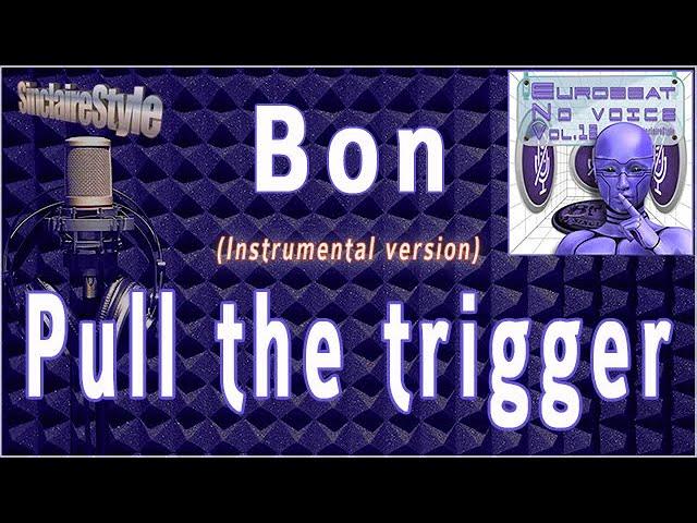 Pull the trigger / Bon -Instrumental version-