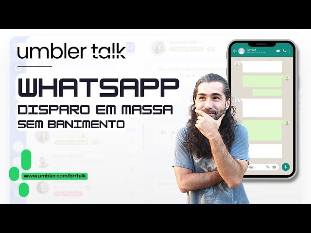 Umbler Talk: Disparo em Massa Para Whatsapp Sem Banimento!