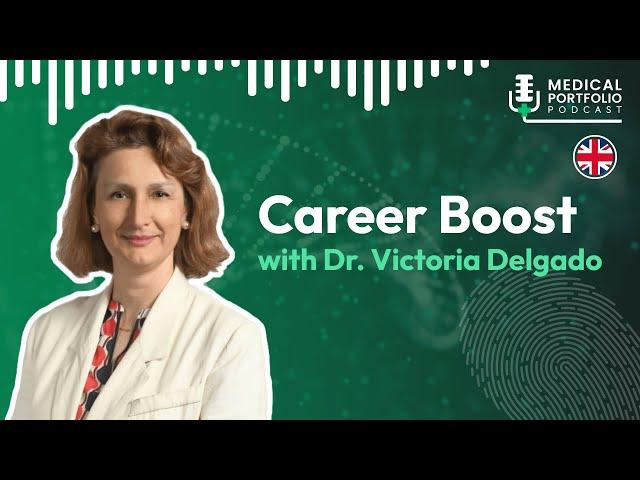 Medical Portfolio Podcast: Career Boost - Dr.ª Victoria Delgado