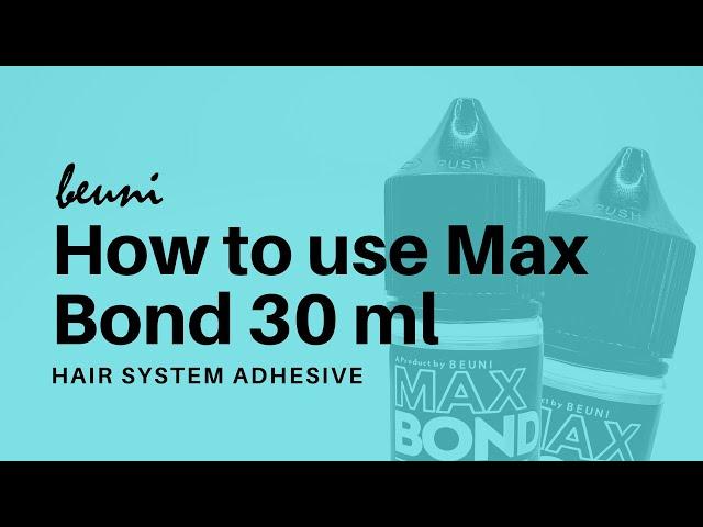 HOW TO USE HAIR SYSTEM ADHESIVE MAX BOND BY BEUNI