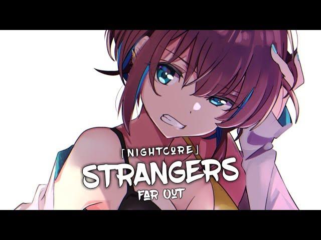 Nightcore - Strangers (Far Out) - (Lyrics)