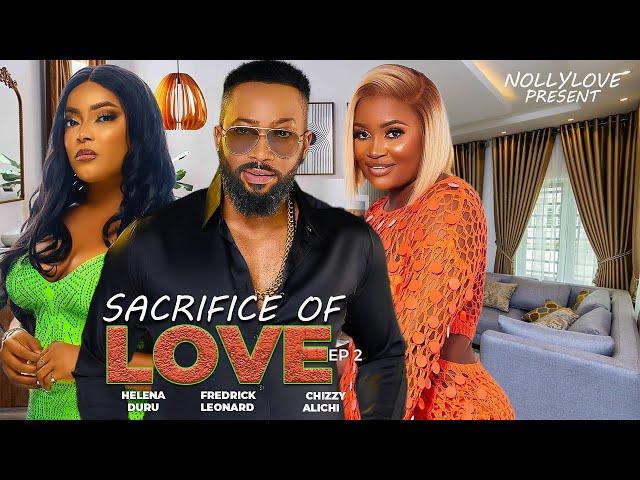 SACRIFICE OF LOVE 2-(FREDRICK LEONARD, CHIZZY ALICHI & HELENA DURU)-2024 LATEST MOVIE #trending