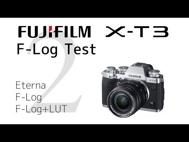 Fujifilm X-T3 F-Log Test - ETERNA, F-Log+LUT(ETERNA), F-Log+CG -  F-Logテスト LUTとカラグレ