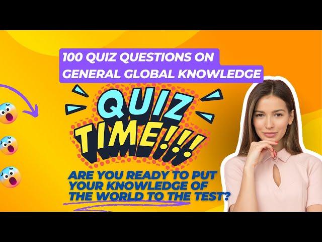 QUIZ ON GENERAL GLOBAL KNOWLEDGE