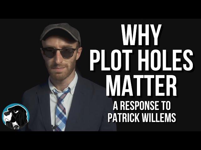 WHY PLOT HOLES MATTER - A Response To Patrick Willems "Shut Up About Plot Holes" | Cynical Reviews