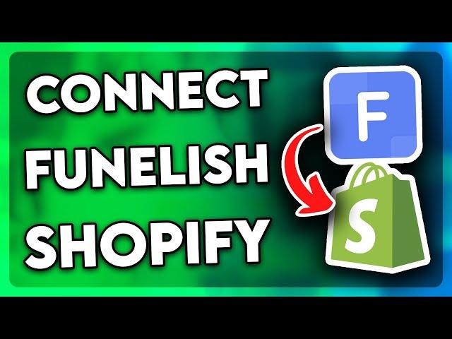 How to Connect Funnelish to Shopify (Step By Step)