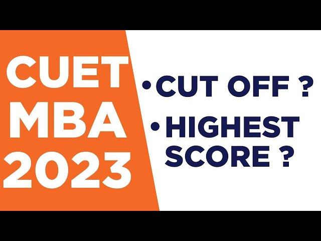 CUET MBA 2023 RESULT |  HIGHEST SCORE ? | EXPECTED CUT OFF ? | TOP UNIVERSITY