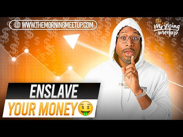 Does Money Work For You? - THE MORNING MEETUP