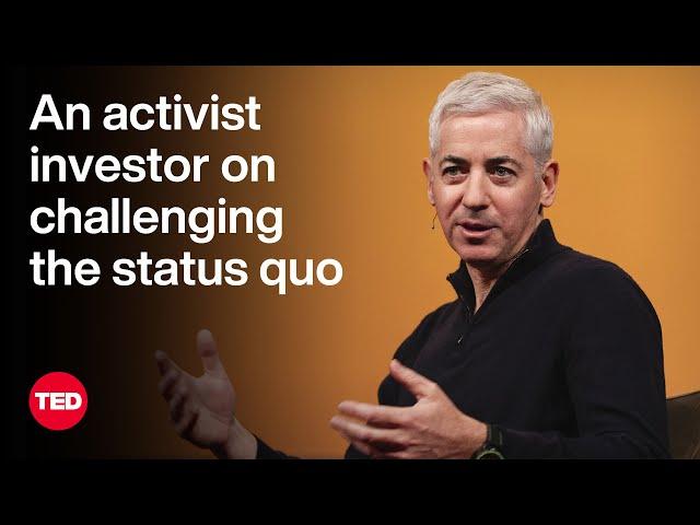 An Activist Investor on Challenging the Status Quo | Bill Ackman | TED