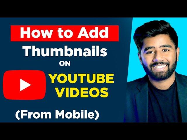 How to Add Custom Thumbnail to YouTube Videos from Mobile in 2022 - Kashif Majeed