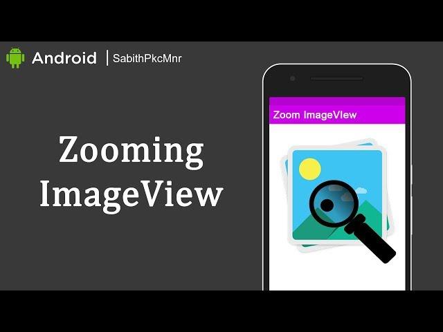 Zooming ImageView Feature | Android Studio 3.0 | Android Libraries Tutorials