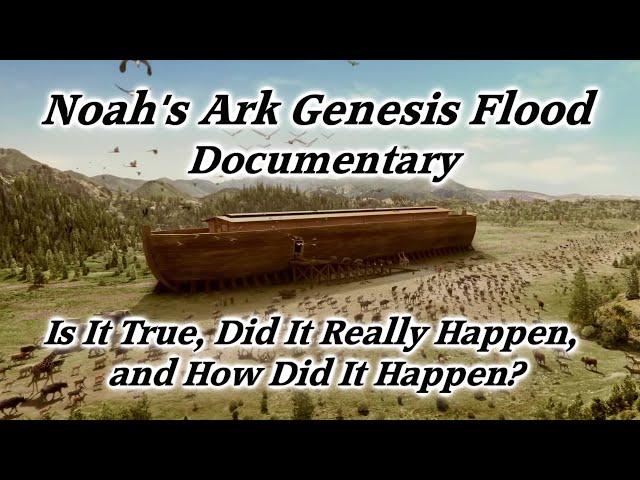 Noah's Ark Genesis Flood Documentary! Did the Great Flood Really Happen and How? Is the Bible True?