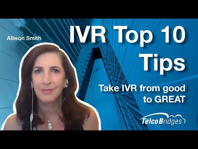 IVR Top 10 Tips to take IVR from good to GREAT