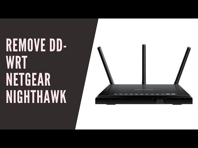 Removing dd-wrt firmware and restoring to factory - Netgear Nighthawk Series 2020 Update!