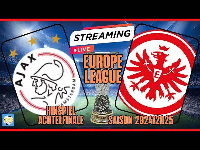 LIVE - EL - 1/8 HINSPIEL AJAX AMSTERDAM vs. EINTRACHT FRANKFURT