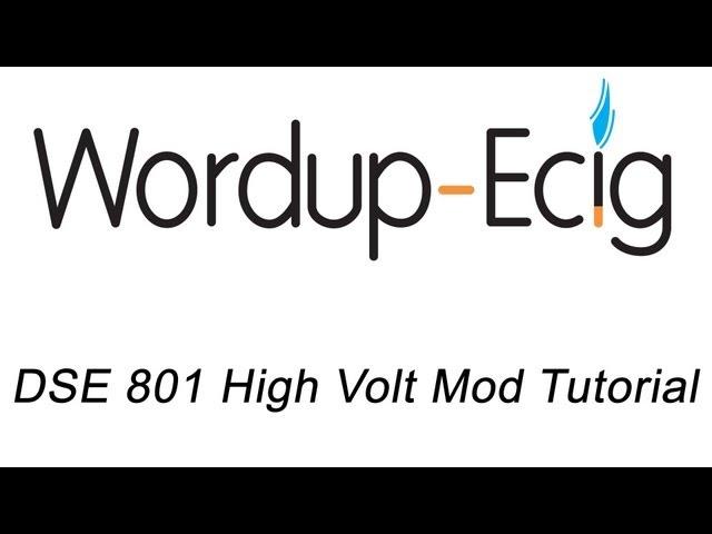 DSE 801 High Volt Mod Tutorial - WordupEcig.com