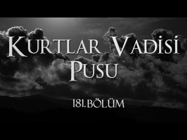Kurtlar Vadisi Pusu 181. Bölüm