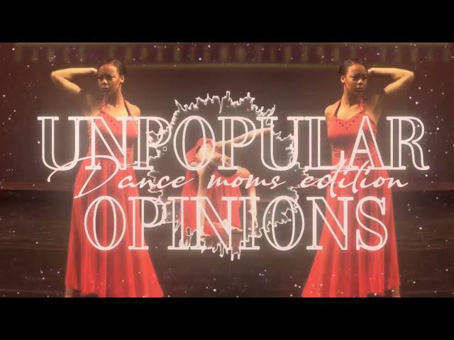 My Dance Moms Unpopular Opinions