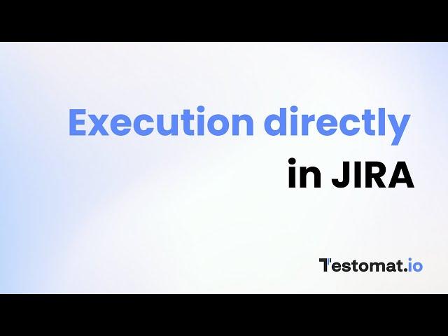 Test Execution directly in JIRA - Test management system for automated tests | testomat.io