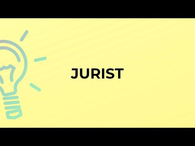 What is the meaning of the word JURIST?