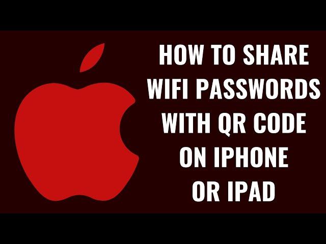 How to Share Wifi Passwords with QR Code on iPhone or iPad