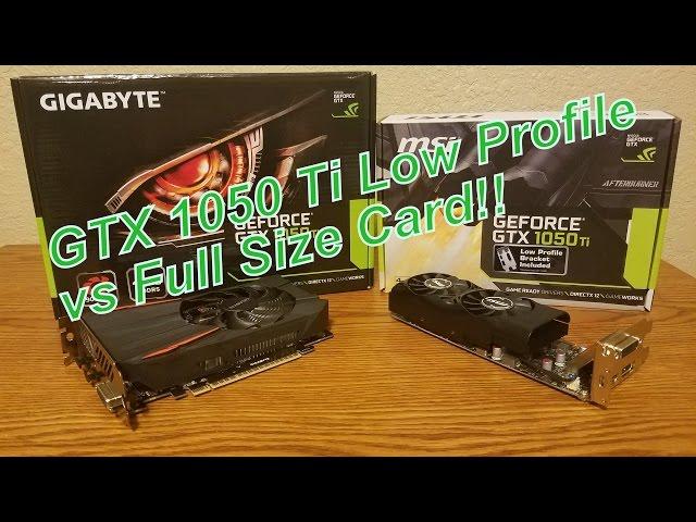 GTX 1050Ti MSI Low Profile vs Gigabyte Full Size Comparison