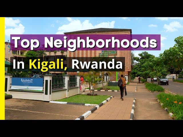 Best 4 Neighborhoods to LIVE in Kigali, Rwanda