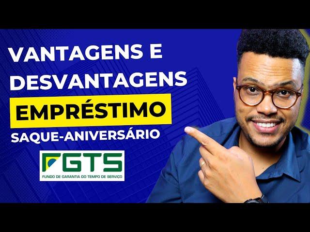 VALE A PENA ANTECIPAR SAQUE-ANIVERSÁRIO | VANTAGENS E DESVANTAGENS EMPRÉSTIMO SAQUE-ANIVERSÁRIO